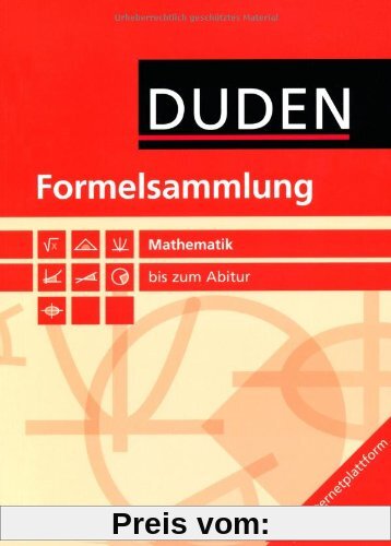 Formeln und Werte - Sekundarstufe I und II: Mathematik: Formelsammlung bis zum Abitur